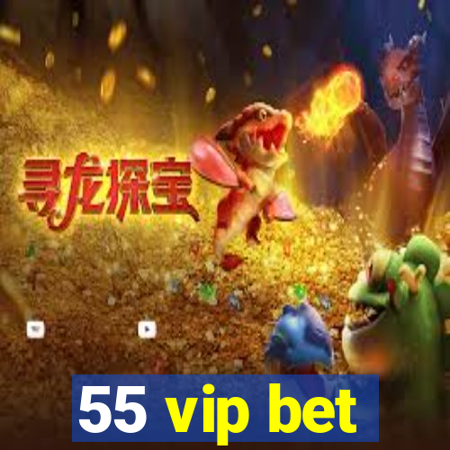 55 vip bet